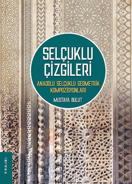 Selçuklu Çizgileri: Anadolu Selçuklu Geometrik Kompozisyonları - Musta