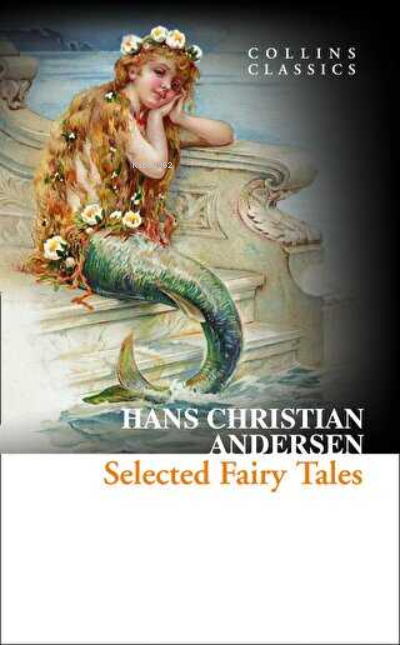 Selected Fairy Tales (Collins Classics) - Hans Christian Andersen | Ye