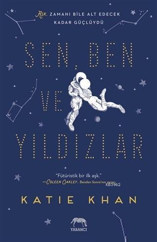 Sen, Ben ve Yıldızlar - Katie Khan | Yeni ve İkinci El Ucuz Kitabın Ad