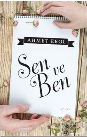 Sen ve Ben - Ahmet Erol | Yeni ve İkinci El Ucuz Kitabın Adresi