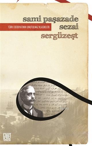 Sergüzeşt (Orjinal Metin) - Sami Paşazade Sezai | Yeni ve İkinci El Uc
