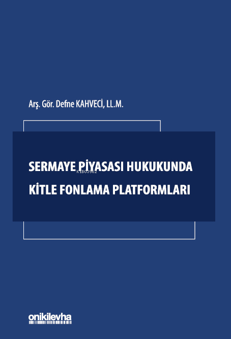 Sermaye Piyasası Hukukunda Kitle Fonlama Platformları - Defne Kahveci 