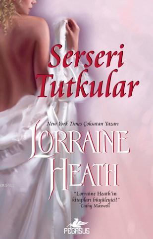 Serseri Tutkular - Lorraine Heath | Yeni ve İkinci El Ucuz Kitabın Adr