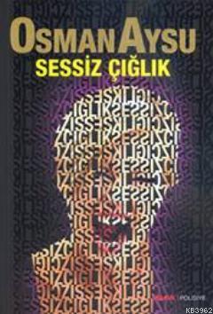 Sessiz Çığlık - Osman Aysu | Yeni ve İkinci El Ucuz Kitabın Adresi