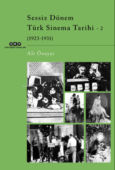 Sessiz Dönem Türk Sinema Tarihi 2: 1923-1931 - Ali Özuyar | Yeni ve İk