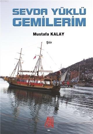 Sevda Yüklü Gemilerim - Mustafa Kalay | Yeni ve İkinci El Ucuz Kitabın
