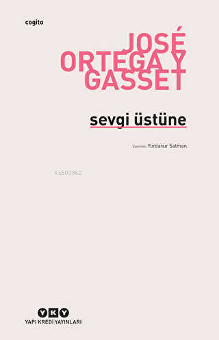 Sevgi Üstüne - José Ortega Y Gasset | Yeni ve İkinci El Ucuz Kitabın A