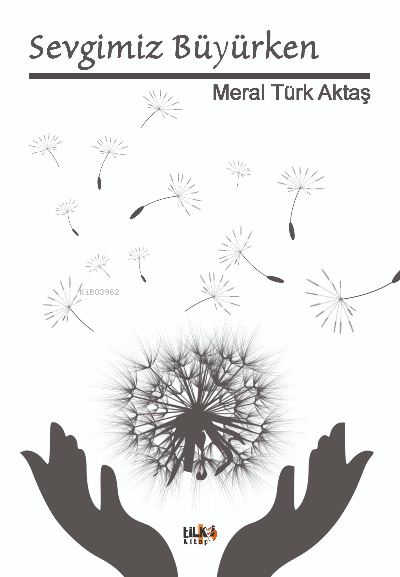 Sevgimiz Büyürken - Meral Türk Aktaş | Yeni ve İkinci El Ucuz Kitabın 