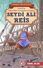 Seydi Ali Reis - Kahraman Türk Denizcileri - İsmail Bilgin | Yeni ve İ