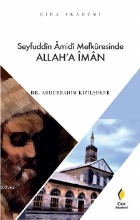 Seyfuddin Amidi Mefkuresinde Allah'a İman - Abdurrahim Kızılşeker | Ye