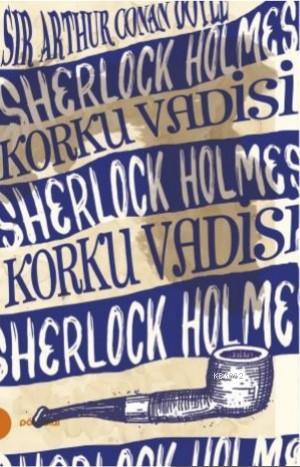 Sherlock Holmes 8- Korku Vadisi - Arthur Conan Doyle | Yeni ve İkinci 