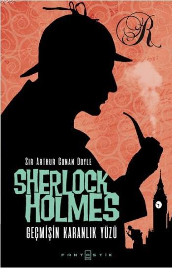 Sherlock Holmes Geçmişin Karanlık Yüzü - SİR ARTHUR CONAN DOYLE | Yeni