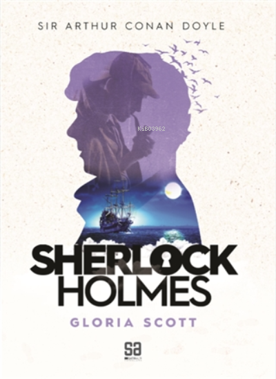 Sherlock Holmes - Gloria Scott - SİR ARTHUR CONAN DOYLE | Yeni ve İkin