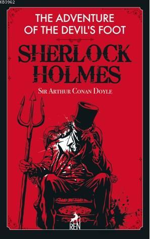 Sherlock Holmes: The Adventure Of The Devil's Foot - SİR ARTHUR CONAN 