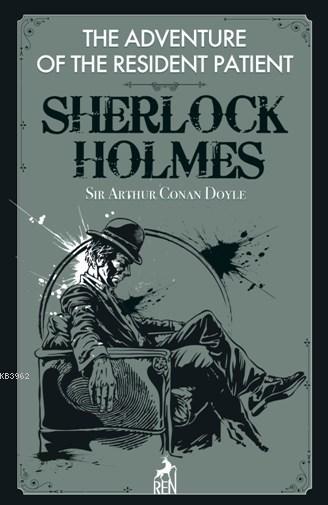 Sherlock Holmes: The Adventure Of The Resident Patient - SİR ARTHUR CO