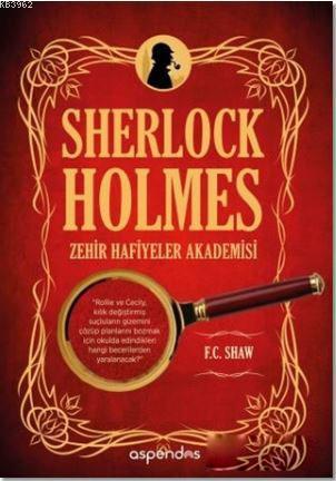 Sherlock Holmes Zehir Hafiyeler Akademisi - F. C. Shaw- | Yeni ve İkin