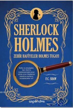 Sherlock Holmes Zehir Hafiyeler Holmes Tugayı - F. C. Shaw | Yeni ve İ
