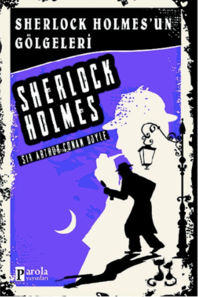 Sherlock Holmes'un Gölgeleri - Sherlock Holmes - SİR ARTHUR CONAN DOYL