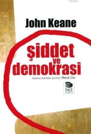 Şiddet ve Demokrasi - John Keane | Yeni ve İkinci El Ucuz Kitabın Adre