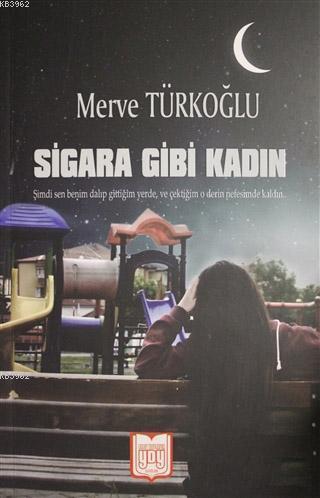 Sigara Gibi Kadın - Merve Nur Türkoğlu | Yeni ve İkinci El Ucuz Kitabı