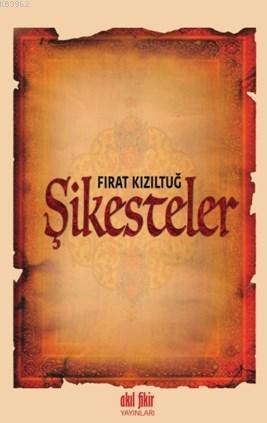 Şikesteler - Fırat Kızıltuğ | Yeni ve İkinci El Ucuz Kitabın Adresi