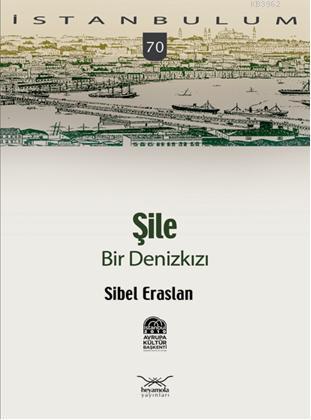 Şile - Sibel Eraslan | Yeni ve İkinci El Ucuz Kitabın Adresi