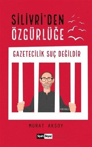 Silivri'den Özgürlüğe - Murat Aksoy | Yeni ve İkinci El Ucuz Kitabın A