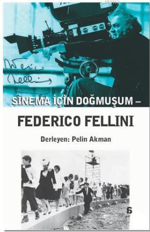 Sinema İçin Doğmuşum - Federico Fellini - Kolektif | Yeni ve İkinci El
