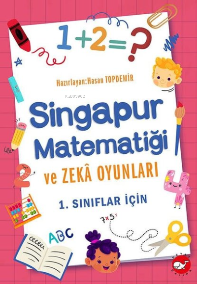 Singapur Matematiği ve Zeka Oyunları - 1. Sınıflar için - Kolektif | Y
