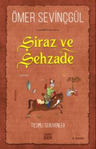 Şiraz ve Şehzade - Ömer Sevinçgül | Yeni ve İkinci El Ucuz Kitabın Adr