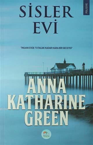 Sisler Evi - Anna Katharine Green | Yeni ve İkinci El Ucuz Kitabın Adr