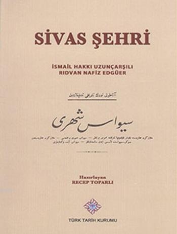 Sivas Şehri - İsmail Hakkı Uzunçarşılı | Yeni ve İkinci El Ucuz Kitabı