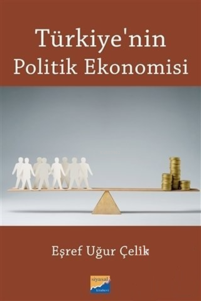 Siyasal Türkiye'nin Politik Ekonomisi - Eşref Uğur Çelik | Yeni ve İki