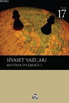 Siyaset Yazıları - Mustafa İslamoğlu | Yeni ve İkinci El Ucuz Kitabın 