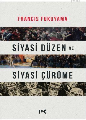 Siyasi Düzen ve Siyasi Çürüme - Francis Fukuyama | Yeni ve İkinci El U