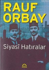 Siyasî Hatıralar - Rauf Orbay | Yeni ve İkinci El Ucuz Kitabın Adresi