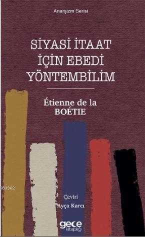 Siyasi İtaat İçin Ebedi Yöntembilim - Etienne De La Boétie | Yeni ve İ