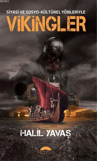 Siyasi ve Sosyo-Kültürel Yönleriyle Vikingler - Halil Yavaş | Yeni ve 