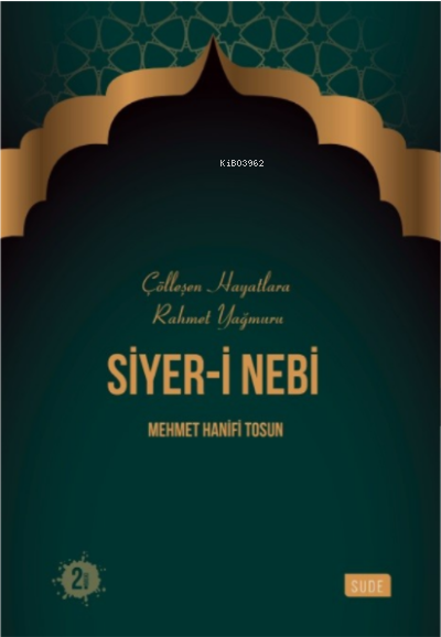 Siyer-i Nebi / Çölleşen Hayatlara Rahmet Yağmuru - Mehmet Hanifi Tosun