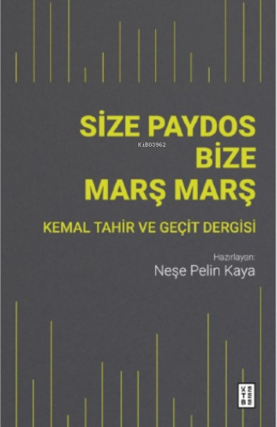 Size Paydos Bize Marş Marş;Kemal Tahir ve Geçit Dergisi - Neşe Peli
