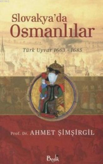 Slovakya'da Osmanlılar - Ahmet Şimşirgil | Yeni ve İkinci El Ucuz Kita