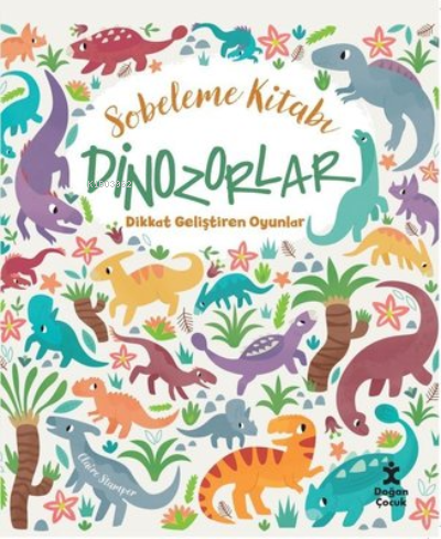 Sobeleme Kitabı - Dinozorlar - Dikkat Geliştiren Oyunlar - Claire Stam