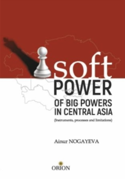 Soft Pover - Of Big Povers in Central Asia - Ainur Nogayeva | Yeni ve 