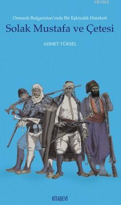 Solak Mustafa ve Çetesi - Ahmet Yüksel | Yeni ve İkinci El Ucuz Kitabı