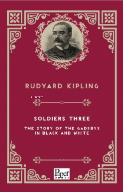 Soldiers Three The Story of the Gadsbys in Black and White - Rudyard K