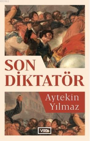 Son Diktatör - Aytekin Yılmaz | Yeni ve İkinci El Ucuz Kitabın Adresi