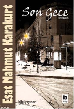 Son Gece - Esat Mahmut Karakurt | Yeni ve İkinci El Ucuz Kitabın Adres