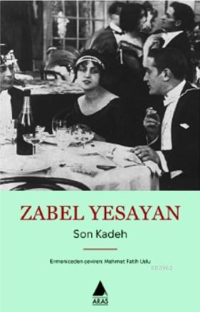 Son Kadeh - Zabel Yesayan | Yeni ve İkinci El Ucuz Kitabın Adresi