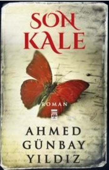 Son Kale - Ahmed Günbay Yıldız | Yeni ve İkinci El Ucuz Kitabın Adresi