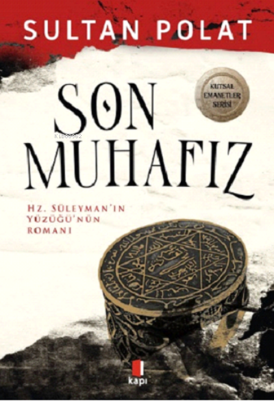 Son Muhafız ;Hz. Süleyman'ın Yüzüğü'nün Romanı - Sultan Polat | Yeni v